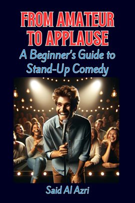Cover image for From Amateur to Applause: A Beginner's Guide to Stand-Up Comedy
