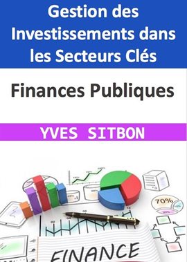 Cover image for Finances Publiques : Gestion des Investissements dans les Secteurs Clés