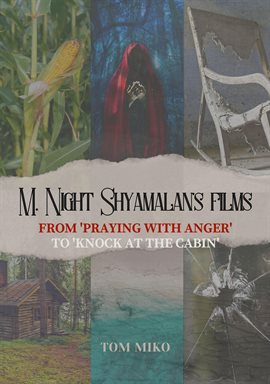 Cover image for M. Night Shyamalan's films: From 'Praying with Anger' to 'Knock at the Cabin'