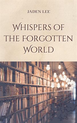 Cover image for Whispers of the Forgotten World