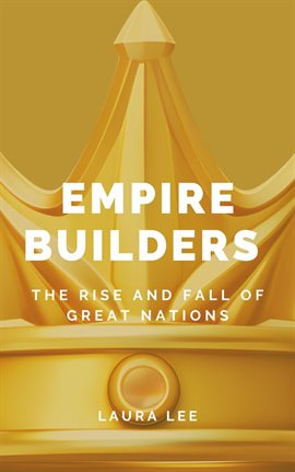 Imagen de portada para Empire Builders: The Rise and Fall of Great Nations