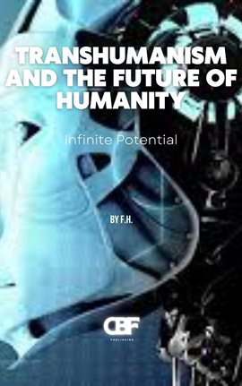 Cover image for Transhumanism and the Future of Humanity: Infinite Potential