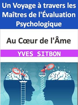 Cover image for Au Cœur de l'me : Un Voyage à travers les Maîtres de l'Évaluation Psychologique