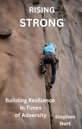 Cover image for Rising Strong - Building Resilience in Times of Adversity