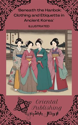 Cover image for Beneath the Hanbok: Clothing and Etiquette in Ancient Korea