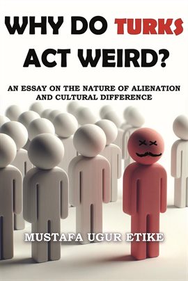 Cover image for Why Do Turks Act Weird?