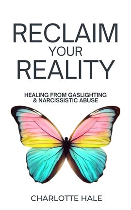 Cover image for Reclaim Your Reality:healing From Gaslighting & Narcissistic Abuse