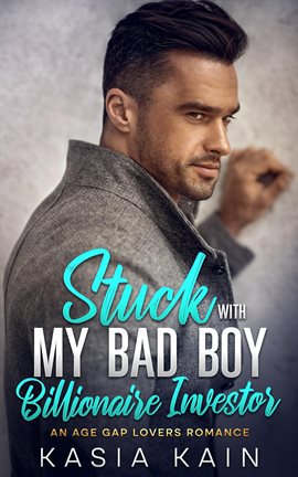 Imagen de portada para Stuck with My Bad Boy Billionaire Investor:  An Age Gap Lovers Romance