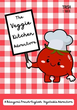 Imagen de portada para The Veggie Kitchen Adventure: A Bilingual French-English Vegetable Adventure