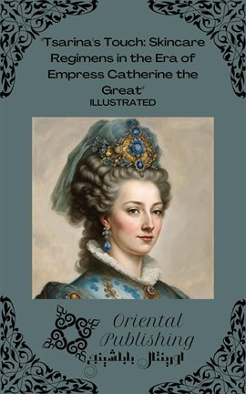 Imagen de portada para Tsarina's Touch Skincare Regimens in the Era of Empress Catherine the Great