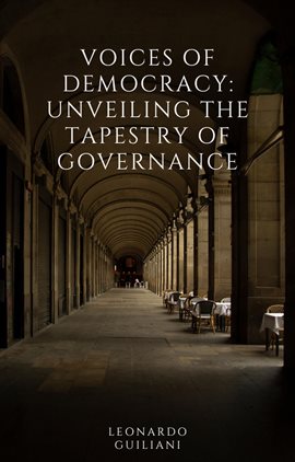 Cover image for Voices of Democracy Unveiling the Tapestry of Governance