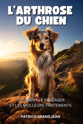 Cover image for L'arthrose du chien: Comment le soulager et les meilleurs traitements