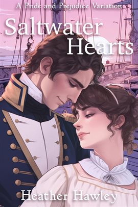 Cover image for Saltwater Hearts: A Pride and Prejudice Variation