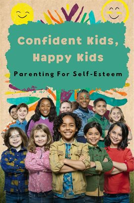 Cover image for Confident Kids, Happy Kids: Parenting for Self-Esteem