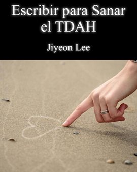 Cover image for Escribir Para Sanar El Tdah
