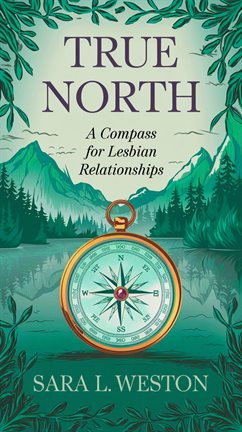 Cover image for True North: A Compass For Lesbian Relationships