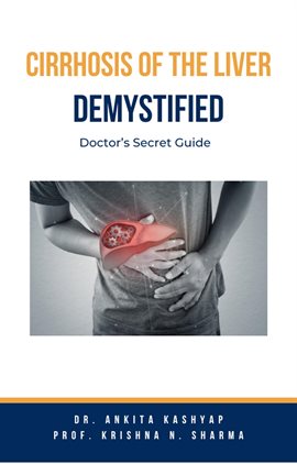 Cover image for Cirrhosis Of The Liver Demystified: Doctor's Secret Guide