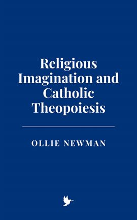 Imagen de portada para Religious Imagination and Catholic Theopoiesis