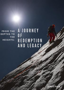 Cover image for From the Depths to Heights : A JOURNEY OF REDEMPTION