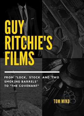 Cover image for Guy Ritchie's Films: From 'Lock, Stock and Two Smoking Barrels' to 'The Covenant'