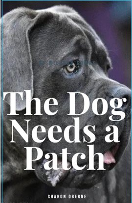Cover image for The Dog Needs a Patch