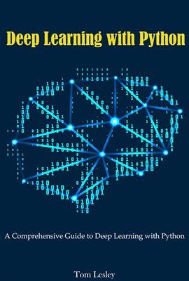 Cover image for Deep Learning With Python: A Comprehensive Guide to Deep Learning With Python