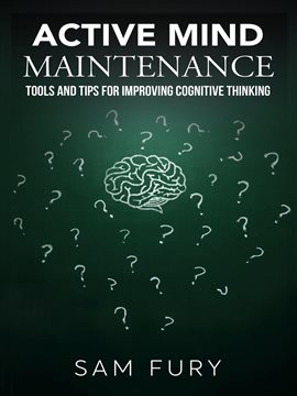 Cover image for Active Mind Maintenance: Tools and Tips for Improving Cognitive Thinking