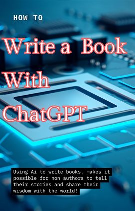 Imagen de portada para How to Write a Book With ChatGPT: A Guide to Nov Writing for New Authors