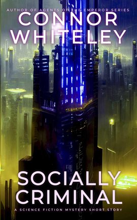 Cover image for Socially Criminal: A Science Fiction Mystery Short Story