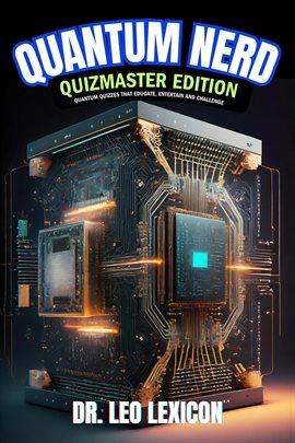 Cover image for Quantum Nerd Quizmaster Edition Quantum Quizzes that Educate, Entertain and Challenge