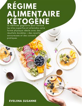 Cover image for Regime Ailimentaire Ketogene: La méthode gagnante pour vaincre les kilos superflus et atteindre votr