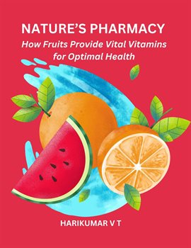 Cover image for Nature's Pharmacy: How Fruits Provide Vital Vitamins for Optimal Health