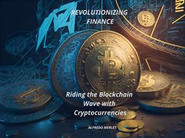 Cover image for Revolutionizing Finance: Riding the Blockchain Wave With Cryptocurrencies