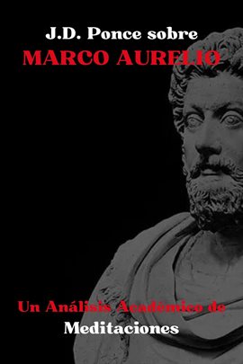 Cover image for J.D. Ponce sobre Marco Aurelio: Un Análisis Académico de Meditaciones