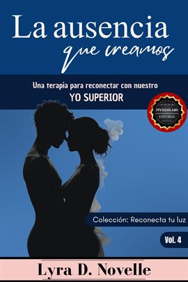 La ausencia que creamos: Una terapia para reconectar con nuestro Yo Superior