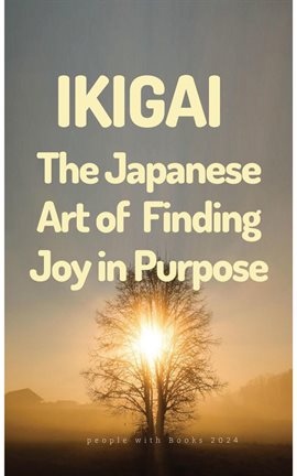 Cover image for Ikigai: The Japanese Art of Finding Joy in Purpose