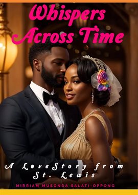 Cover image for Whispers Across Time: A Love Story From St. Lewis