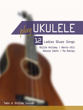 Imagen de portada para Play Ukulele - 12 Ladies Blues Songs