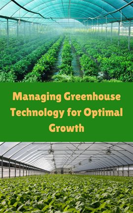 Cover image for Managing Greenhouse Technology for Optimal Growth