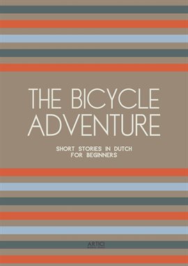 Cover image for The Bicycle Adventure: Short Stories in Dutch for Beginners