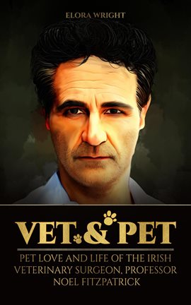 Cover image for Vet & Pet: Pet Love and Life of the Irish Veterinary Surgeon, Professor Noel Fitzpatrick