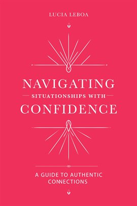 Cover image for Navigating Situationships with Confidence: A Guide to Authentic Connections