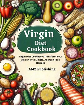 Cover image for Virgin Diet Cookbook : Virgin Diet Cookbook: Transform Your Health with Simple, Allergen-Free Rec...