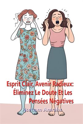 Cover image for Esprit Clair, Avenir Radieux: Éliminez Le Doute Et Les Pensées Négatives
