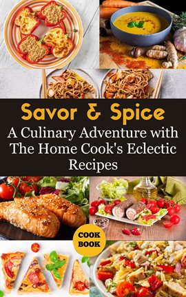 Cover image for Savor & Spice : A Culinary Adventure with The Home Cook's Eclectic Recipes