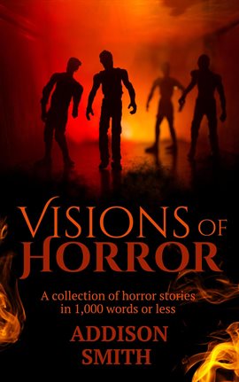 Cover image for Visions of Horror: A Horror Flash Fiction Collection