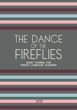 Cover image for The Dance of the Fireflies: Short Stories for French Language Learners