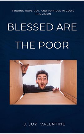 Cover image for Blessed Are the Poor: Finding Hope, Joy, and Purpose in God's Provision