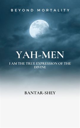 Cover image for Yah-Men: I Am the True Expression Of the Divine