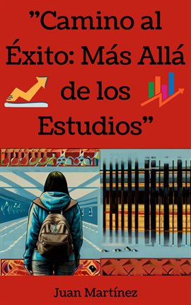 Cover image for "Camino al Éxito: Más Allá de los Estudios"